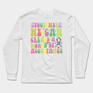 Together we can create a world of acceptance Autism Awareness Gift for Birthday, Mother's Day, Thanksgiving, Christmas Long Sleeve T-Shirt